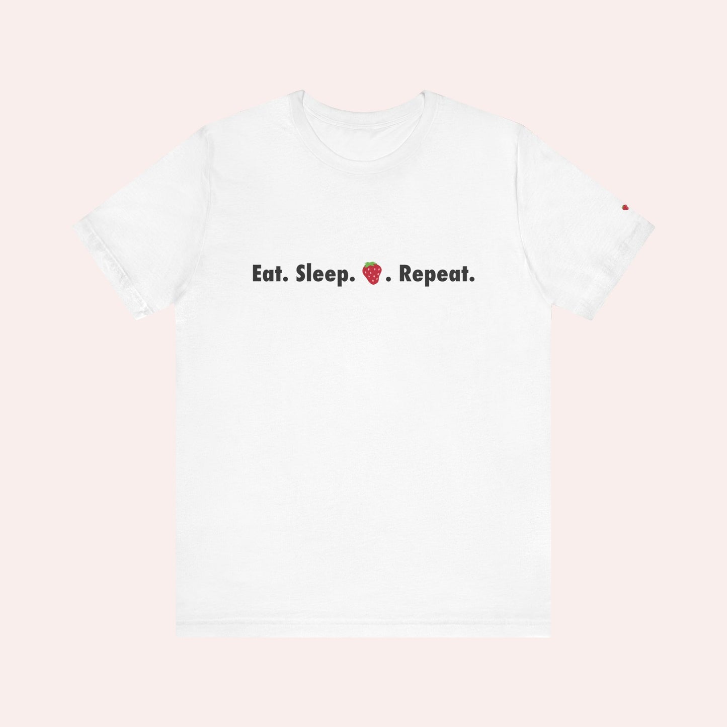 Eat. Sleep. 🍓. Repeat. (futura)