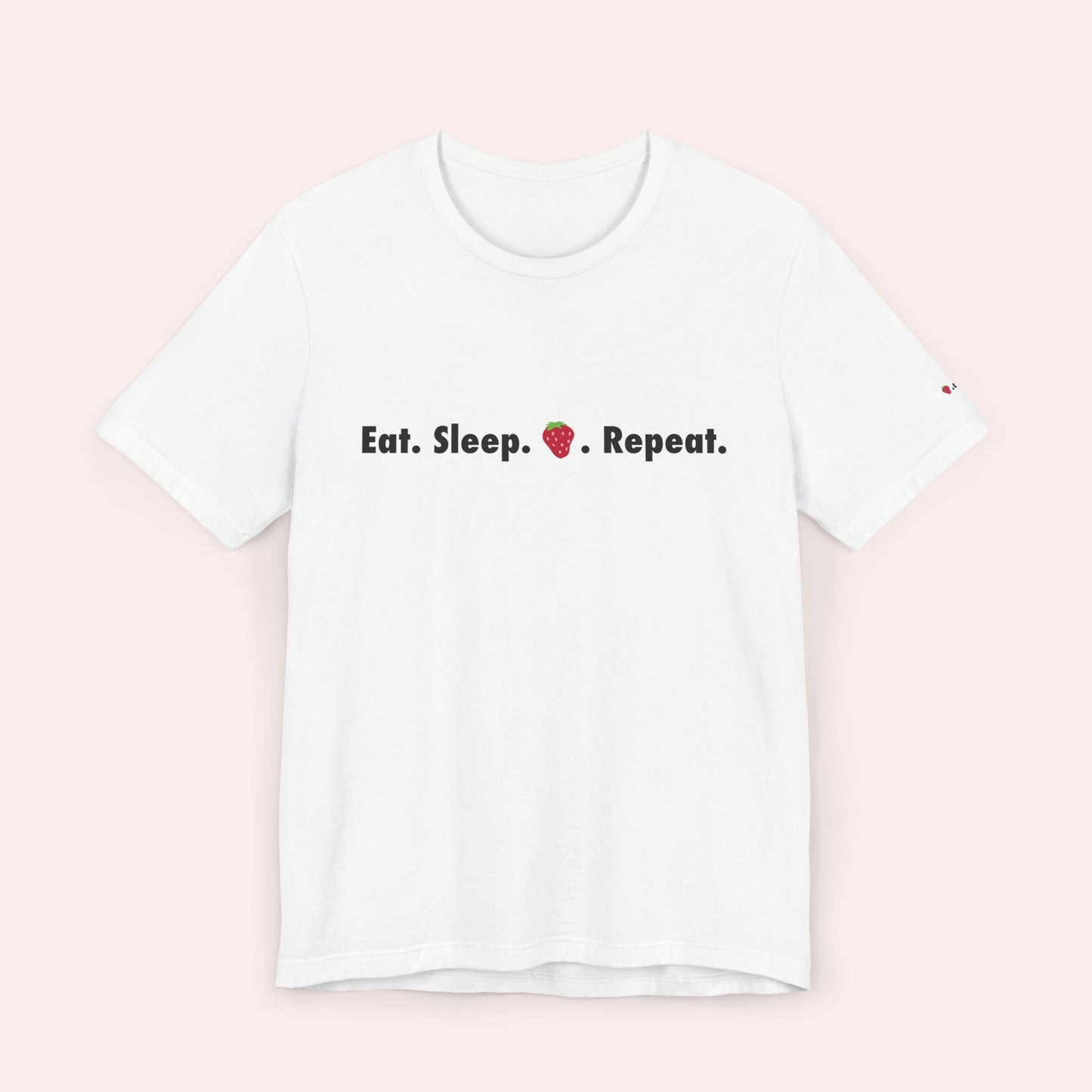 Eat. Sleep. 🍓. Repeat. (futura)